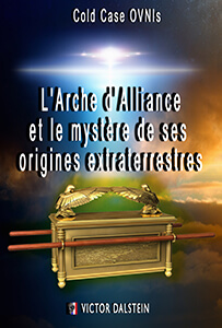 L’Arche d’Alliance et le Mystère de ses Origines Extraterrestres
