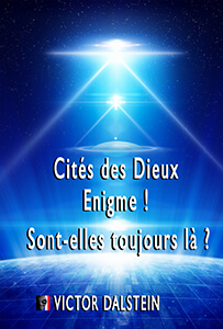 Cités des Dieux, Enigme ! Sont-elles toujours là ?