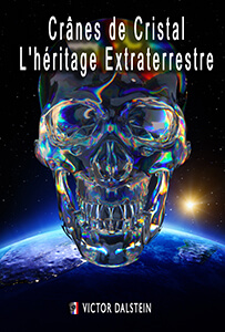 Crânes de Cristal, l’Héritage Extraterrestre