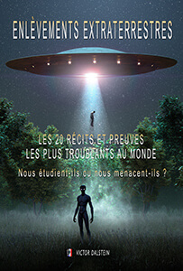 Enlèvements Extraterrestres : Les 20 récits et preuves les plus troublants au monde Nous étudient-ils ou nous menacent-ils ?