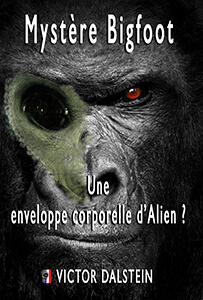 Mystère BIGFOOT. Une enveloppe corporelle d’Alien